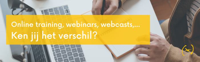 Online training, webinars, webcasts: ken jij het verschil?